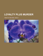 Loyalty Plus Murder