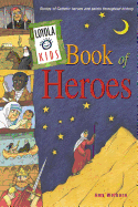 Loyola Kids Book of Heroes: Stories of Catholic Heroes and Saints Throughout His