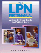 LPN PhotoManual: A Step-By-Step Guide to Patient Care