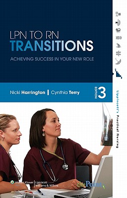 LPN to RN Transitions: Achieving Success in Your New Role - Harrington, Nicki, Edd, Msn, RN, and Terry, Cynthia Lee, RN, Msn, Ccrn