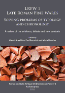 Lrfw 1. Late Roman Fine Wares. Solving Problems of Typology and Chronology: A Review of the Evidence, Debate and New Contexts