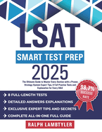 LSAT Smart Test Prep: The Ultimate Guide to Master Every Section with a Proven Strategy System Expert Tips, 8 Full Practice Tests and Explanation for Every Q&A