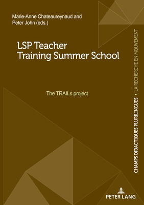 LSP Teacher Training Summer School: The TRAILs project - Chateaureynaud, Marie-Anne (Editor), and John, Peter (Editor)
