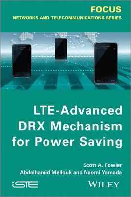 LTE-Advanced DRX Mechanism for Power Saving - Fowler, Scott A., and Mellouk, Abdelhamid, and Yamada, Naomi