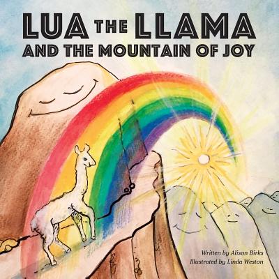 Lua the Llama and the Mountain of Joy - Birks, Alison a