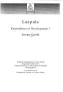 Luapula: Dependence or Development? - Gould, Jeremy