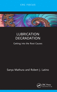 Lubrication Degradation: Getting Into the Root Causes