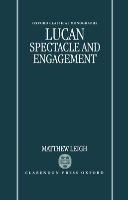 Lucan: Spectacle and Engagement - Leigh, Matthew