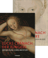 Lucas Cranach Der Jngere: Entdeckung Eines Meisters & Die Reformation Der Bilder