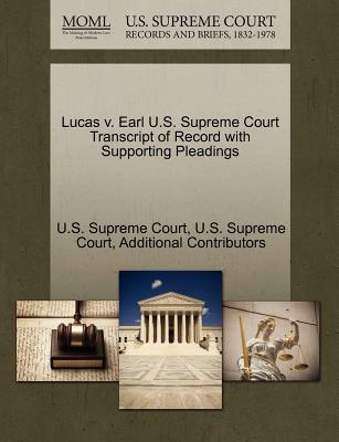 Lucas V. Earl U.S. Supreme Court Transcript of Record with Supporting Pleadings - Additional Contributors, and U S Supreme Court (Creator)