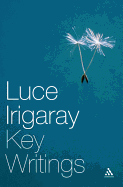 Luce Irigaray: Key Writings - Irigaray, Luce, Professor (Editor)