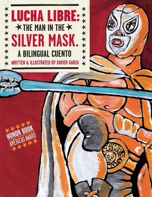 Lucha Libre: The Man in the Silver Mask - Garza, Xavier
