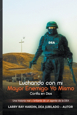 Luchando Contra mi Mayor Enemigo, Yo Mismo/ Confa en Dios - Hardin, Larry Ray