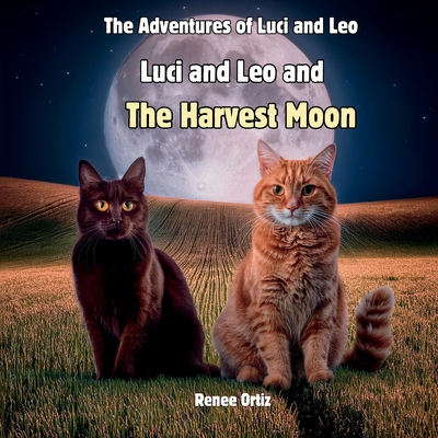 Luci and Leo and The Harvest Moon: November Adventures - Ortiz, Gabrielle (Contributions by), and Ortiz, Renee