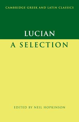Lucian: A Selection - Lucian, and Hopkinson, Neil (Editor)