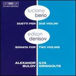 Luciano Berio: Duettti per Due Violini; Edison Denisov: Sonata for Two Violins
