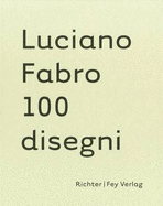 Luciano Fabro: 100 Disegni