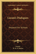 Lucian's Dialogues: Prepared For Schools