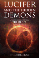 Lucifer and The Hidden Demons: A Practical Grimoire from The Order of Unveiled Faces