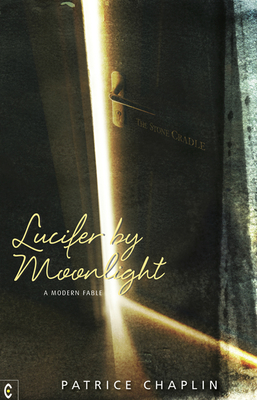 Lucifer by Moonlight: A Modern Fable - Chaplin, Patrice