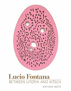 Lucio Fontana: Between Utopia and Kitsch