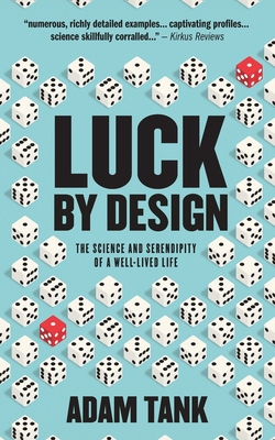 Luck by Design: The Science and Serendipity of a Well-Lived Life - Tank, Adam