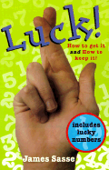 Luck!: How to Get It and How to Keep It! - Sasse, James