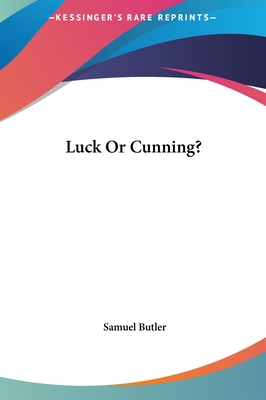 Luck Or Cunning? - Butler, Samuel