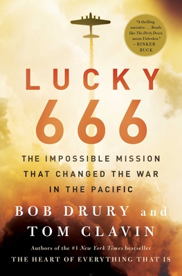 Lucky 666: The Impossible Mission That Changed the War in the Pacific - Drury, Bob, and Clavin, Tom