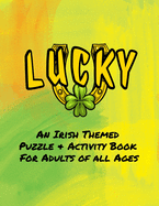 Lucky - An Irish Themed Puzzle & Activity Book for Adults of All Ages: 40 Puzzles, Mazes and Coloring Designs