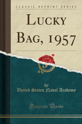 Lucky Bag, 1957 (Classic Reprint) - Academy, United States Naval