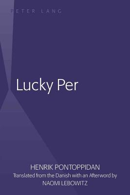 Lucky Per: Translated from the Danish with an Afterword by Naomi Lebowitz - Lebowitz, Naomi