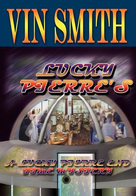 Lucky Pierre's: A Lucky Pierre End Time Mystery - Smith, Vin