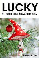 Lucky The Christmas Mushroom