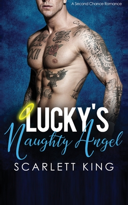 Lucky's Naughty Angel: A Second Chance Romance - King, Scarlett