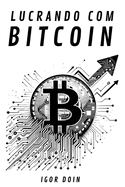 Lucrando com Bitcoin: Estrat?gias de curto, m?dio e longo prazo.