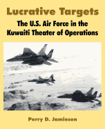 Lucrative Targets: The U.S. Air Force in the Kuwaiti Theater of Operations