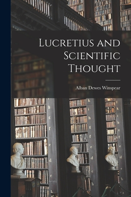 Lucretius and Scientific Thought - Winspear, Alban Dewes 1899-1973