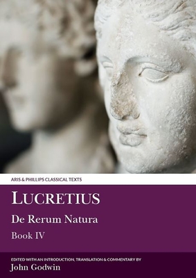 Lucretius: De Rerum Natura IV - Godwin, John