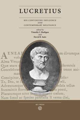 Lucretius: His Continuing Influence and Contemporary Relevance - Madigan, Timothy J (Editor), and Suits, David B (Editor)