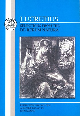 Lucretius: Selections from the De Rerum Natura - Lucretius Carus, Titus, and Godwin, John, Dr. (Volume editor)