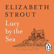 Lucy by the Sea: From the Booker-shortlisted author of Oh William!