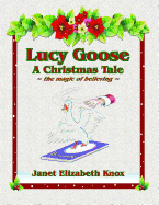 Lucy Goose A Christmas Tale: The magic of believing