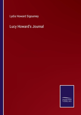 Lucy Howard's Journal - Sigourney, Lydia Howard