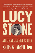 Lucy Stone: An Unapologetic Life