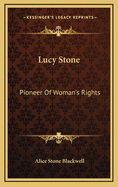 Lucy Stone: Pioneer Of Woman's Rights