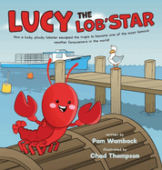 Lucy the Lob'STAR: How a lucky, plucky lobster escaped the traps to become one of the most famous weather forecasters in the world!