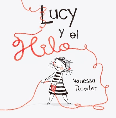 Lucy Y El Hilo - Roeder, Vanessa