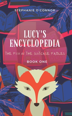 Lucy's Encyclopedia: Magical short story to stimulate the imagination and teach children about trust and that you should keep you promises. - O'Connor, Stephanie