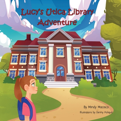 Lucy's Utica Library Adventure - Macisco, Mindy, and Lopata, Melanie (Editor)